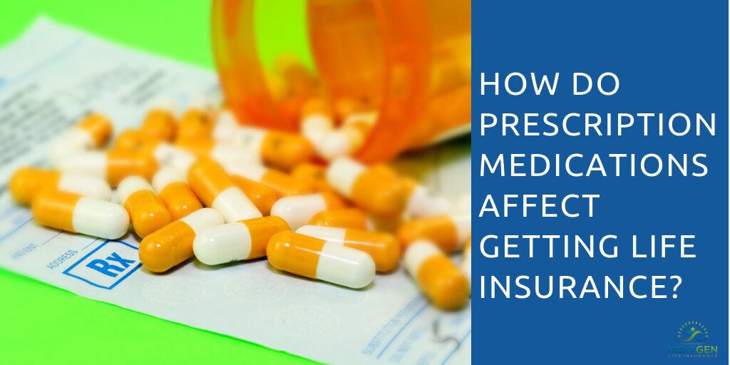 Prescription Medications Affect Life Insurance
