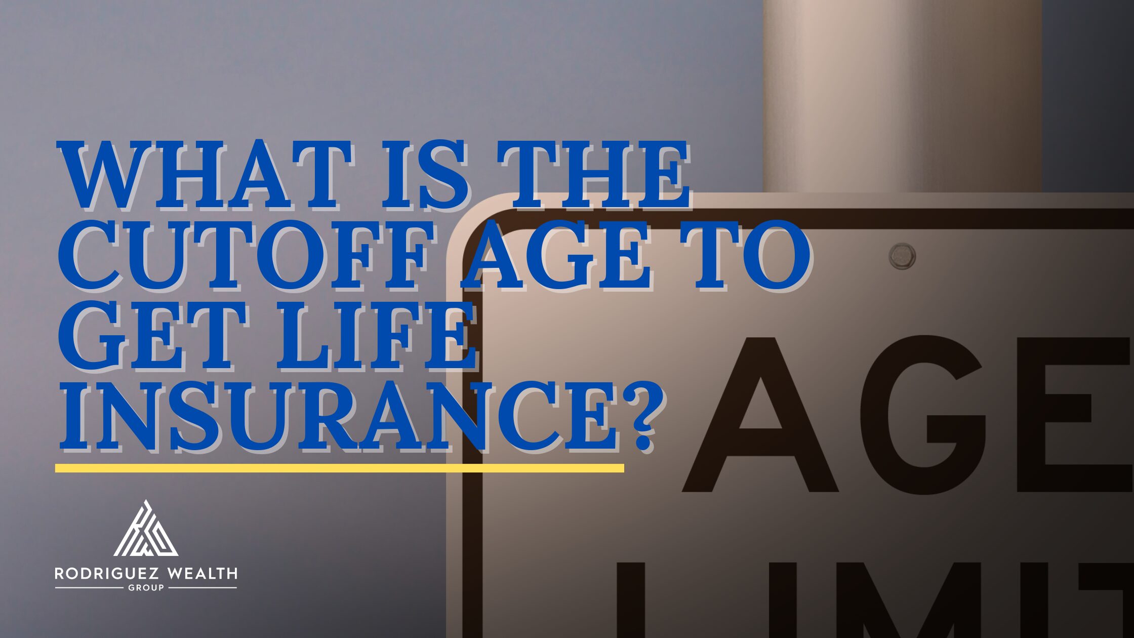 Life Insurance Age Cut-Offs