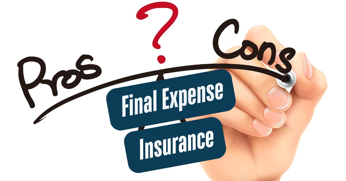 Final Expense Insurance Pros and Cons 